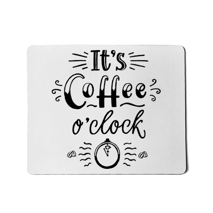 Its Coffee Oclock Funny Coffee Happiness Mousepad