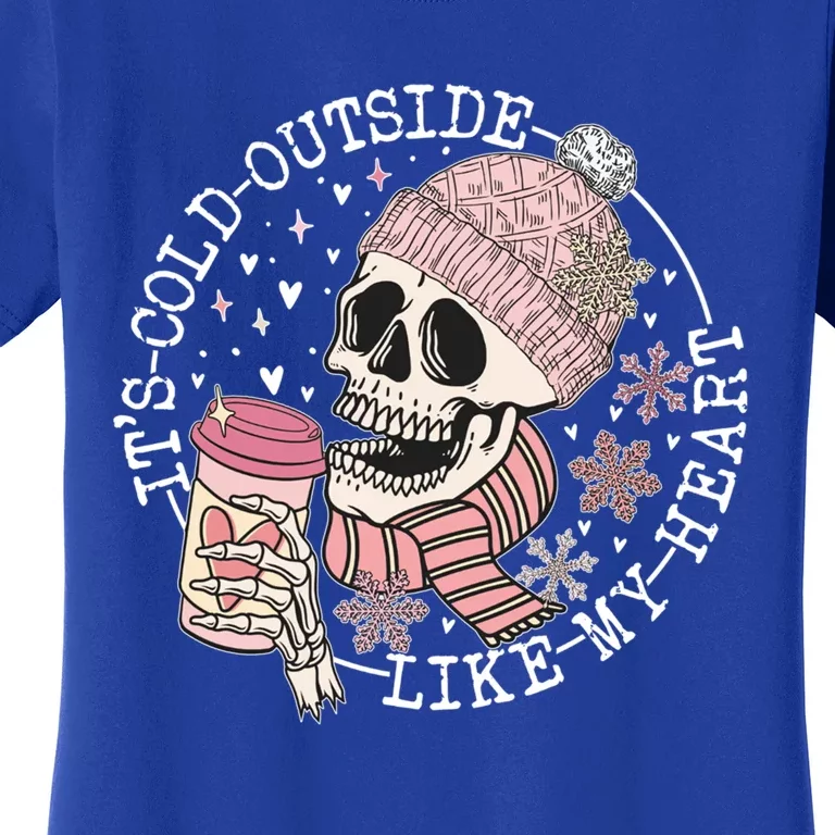 ItS Cold Outside Like My Heart Pink Skeleton Coffee Outfits Gift Women's T-Shirt