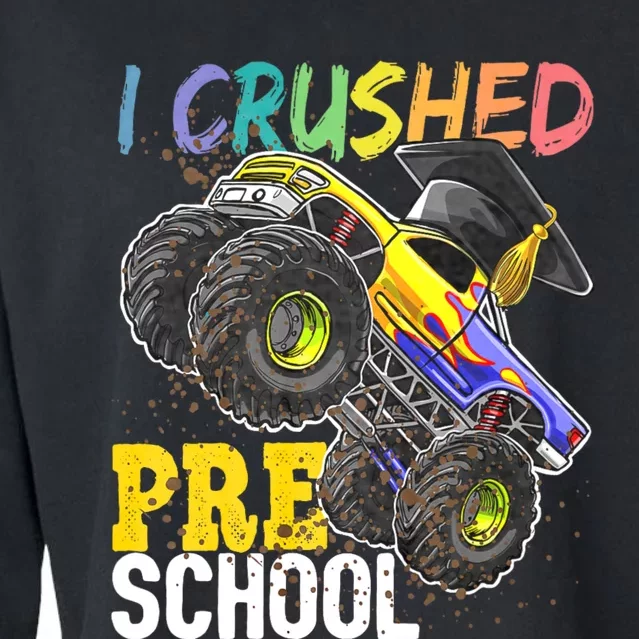 I Crushed Preschool Monster Truck Graduation Cap Gift Cropped Pullover Crew