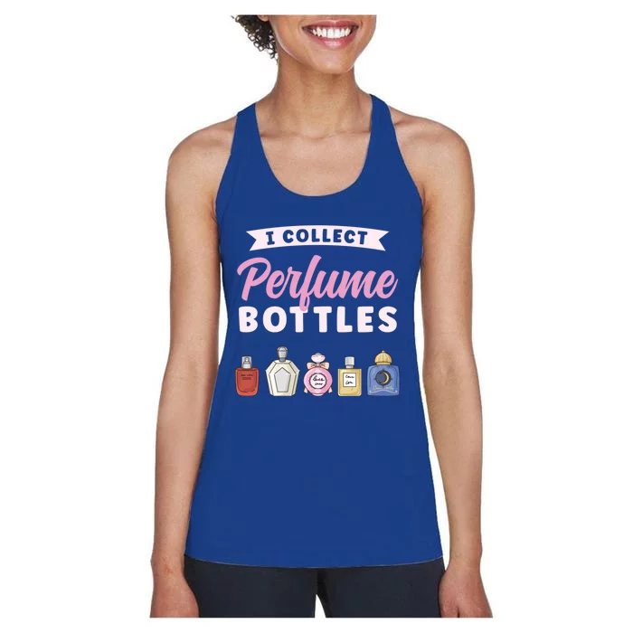 I Collect Perfume Bottles Aromatic Perfume Cute Gift Women's Racerback Tank