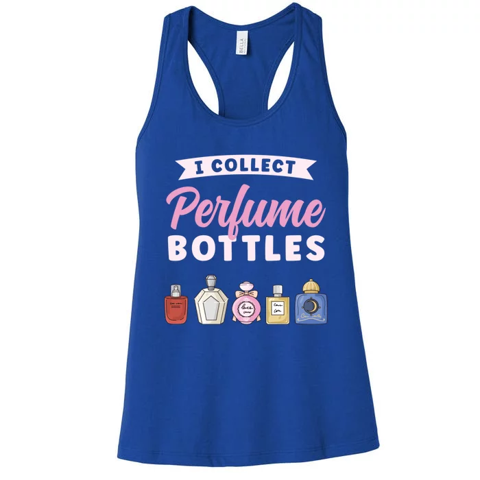 I Collect Perfume Bottles Aromatic Perfume Cute Gift Women's Racerback Tank