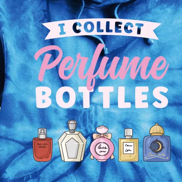 I Collect Perfume Bottles Aromatic Perfume Cute Gift Tie Dye Hoodie