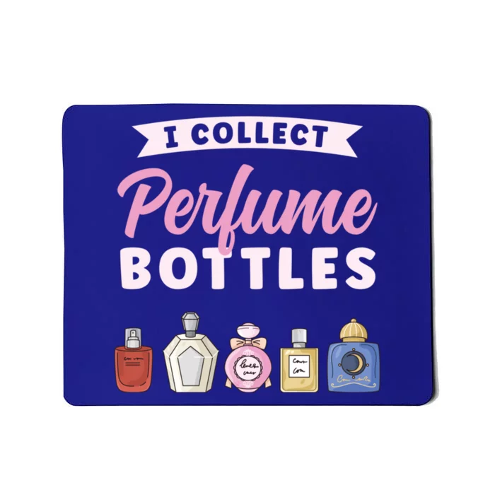 I Collect Perfume Bottles Aromatic Perfume Cute Gift Mousepad