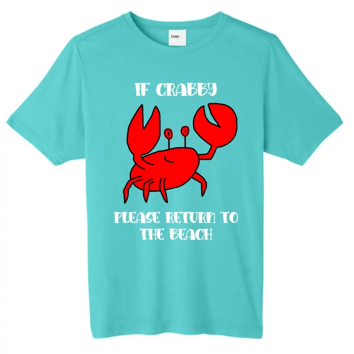 If Crabby Please Return To The Beach Funny Crab Gift ChromaSoft Performance T-Shirt