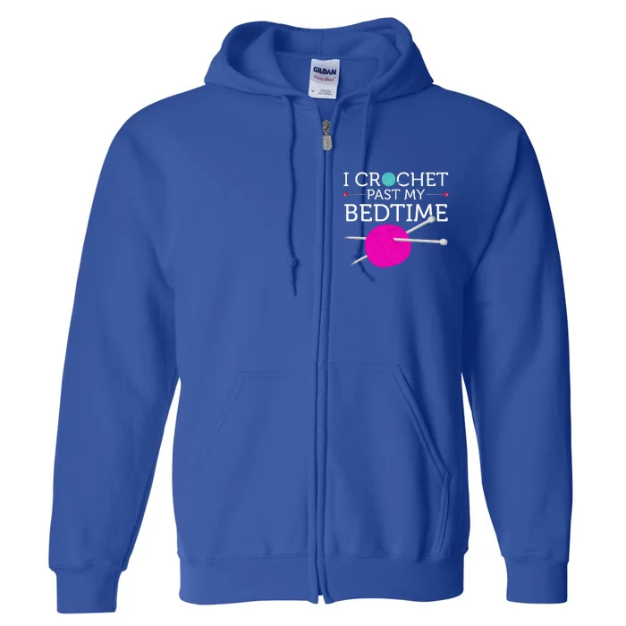 I Crochet Past My Bedtime Funny Crocheter Humor Full Zip Hoodie