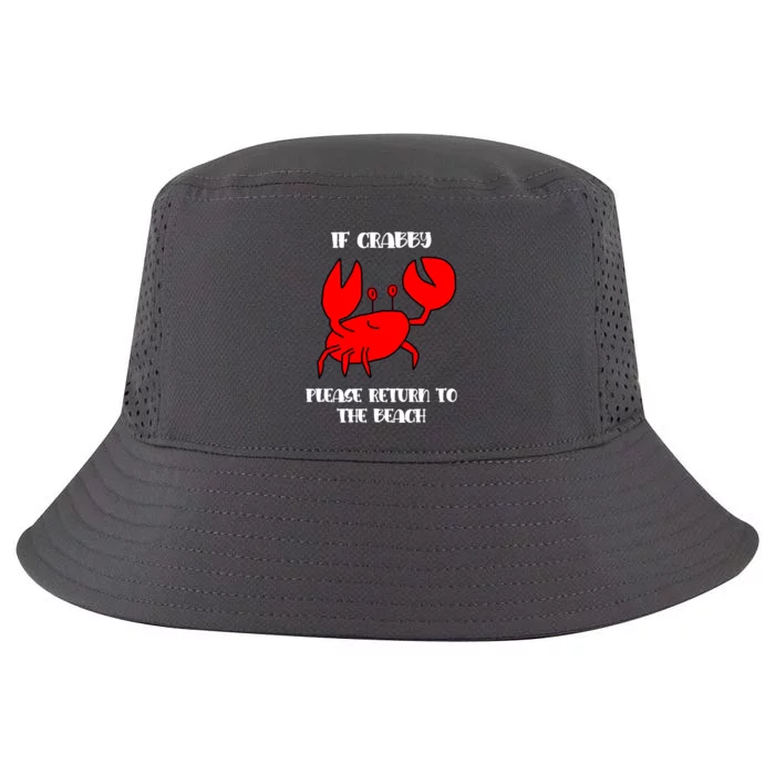 If Crabby Please Return To The Beach Cool Comfort Performance Bucket Hat