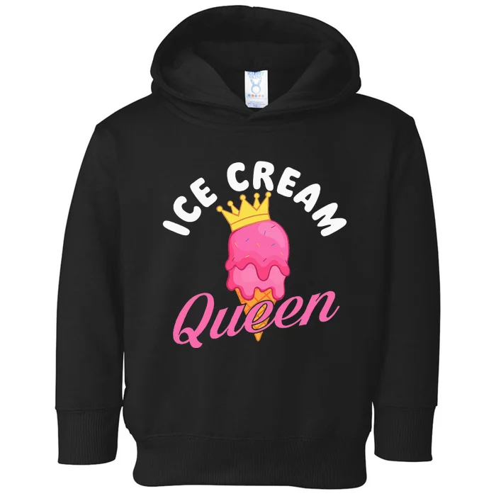 Ice Cream Queen Ice Cream Lover Gelato Sweet Tooth Toddler Hoodie