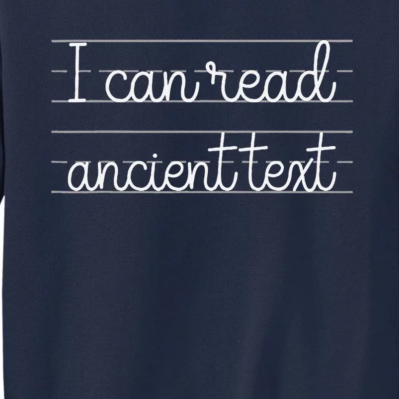 I Can Read Ancient Text Cute Handwriting White Ink Tall Sweatshirt