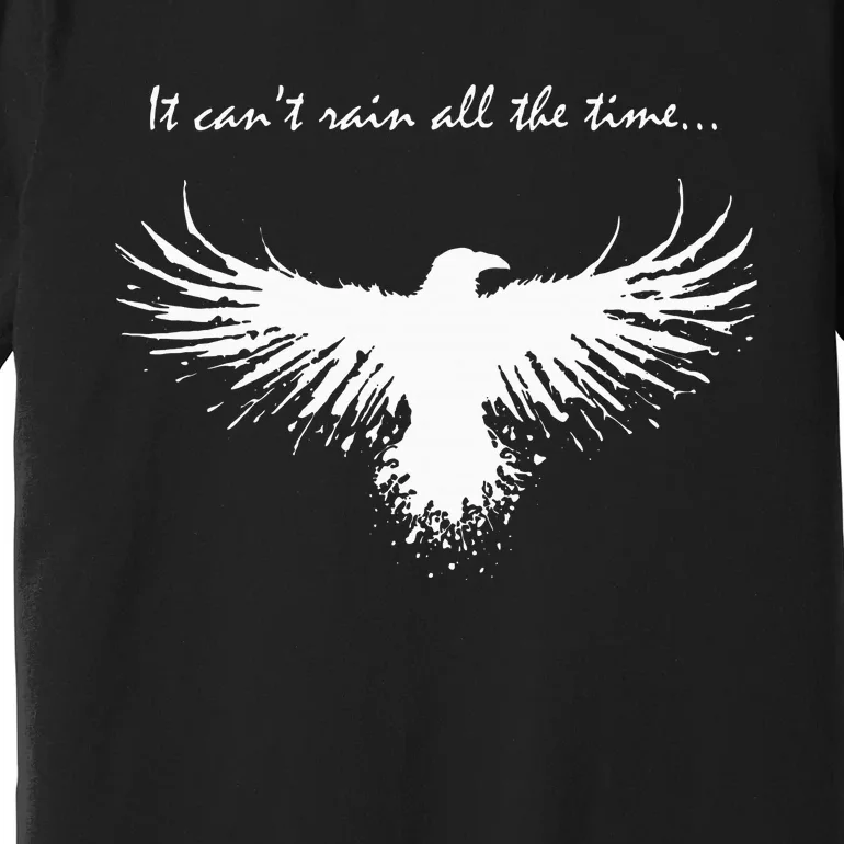 It CanT Rain All The Time Premium T-Shirt