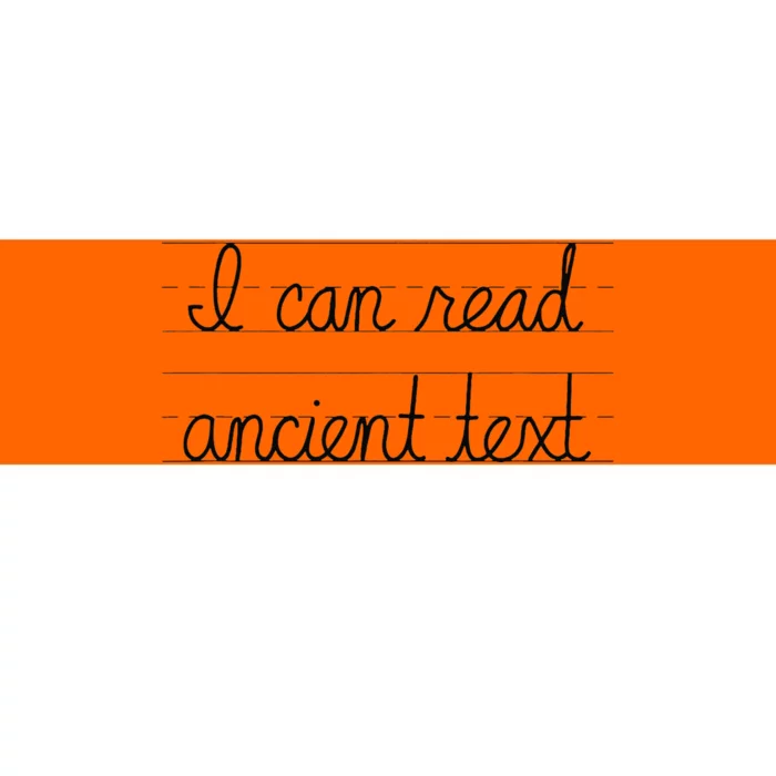 I Can Read Ancient Text Bumper Sticker