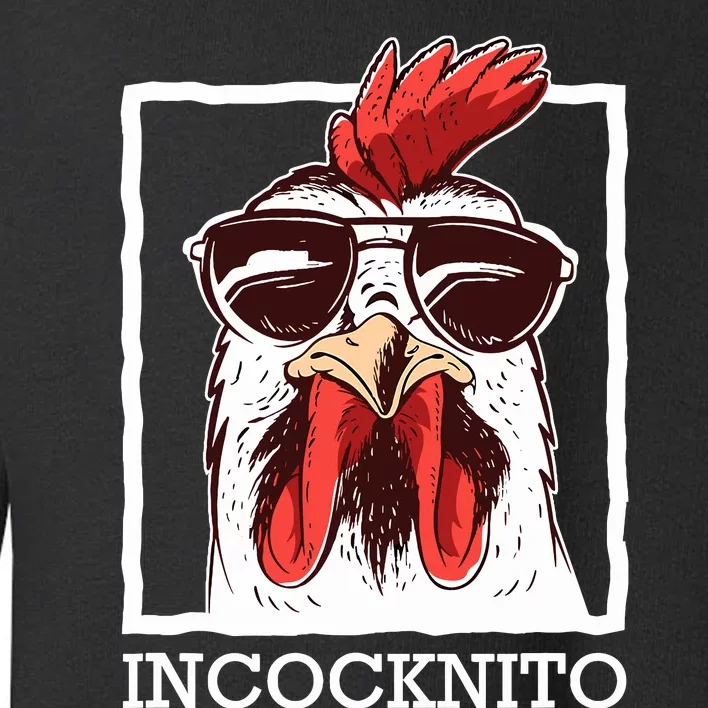 Incocknito Cock Rooster Wearing Sunglasses Chicken Lover Toddler Sweatshirt