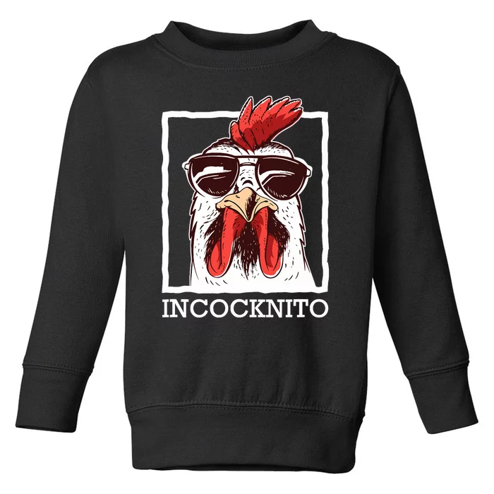 Incocknito Cock Rooster Wearing Sunglasses Chicken Lover Toddler Sweatshirt