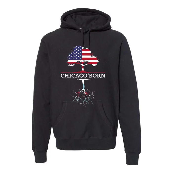 Illinois Chicago Roots Chicago Born Premium Hoodie