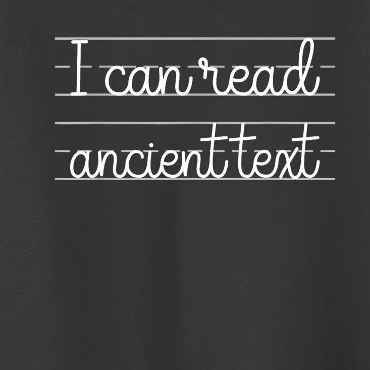 I Can Read Ancient Text Cute Handwriting White Ink Toddler T-Shirt