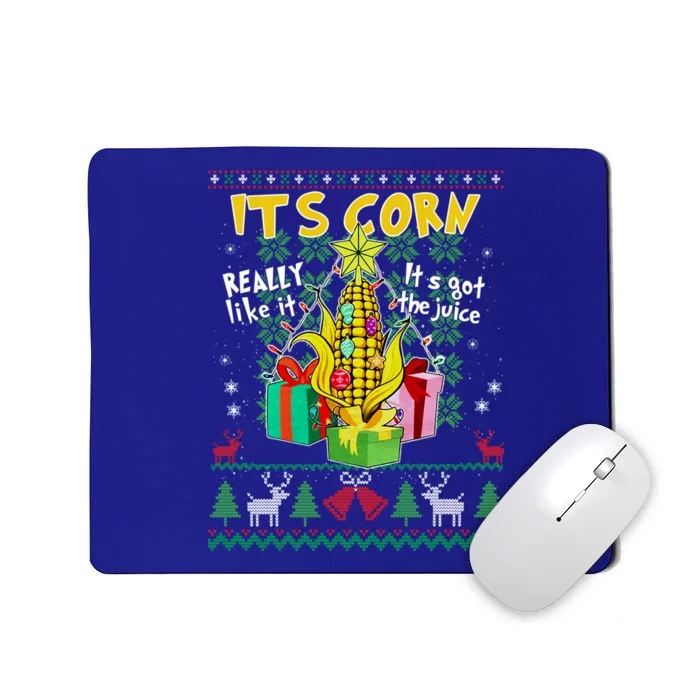 Its Corn Really Like It ItS Got The Juice Ugly Christmas Gift Mousepad