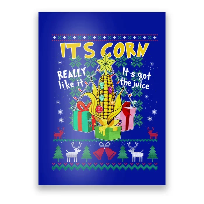 Its Corn Really Like It ItS Got The Juice Ugly Christmas Gift Poster