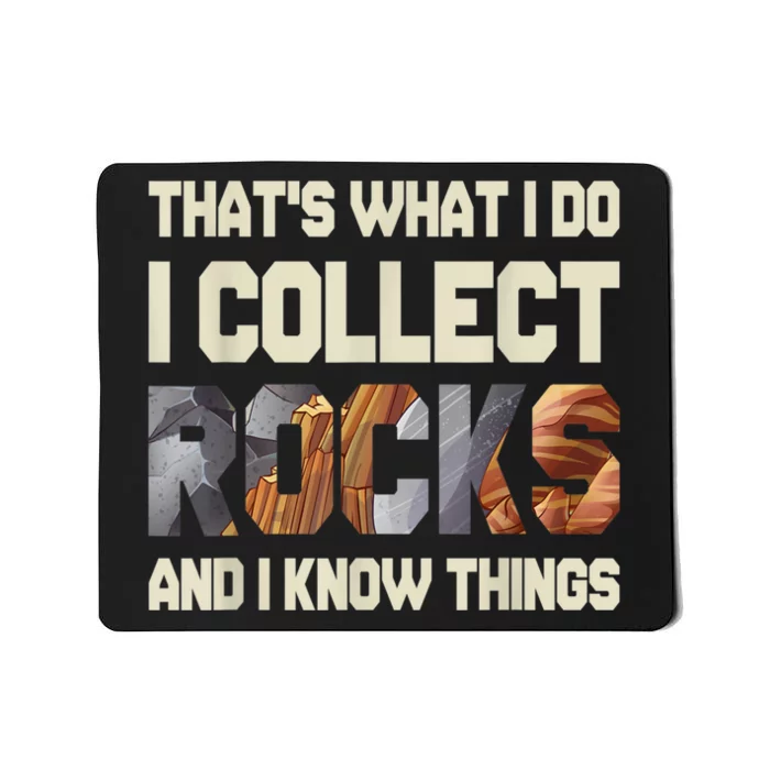 I Collect Rocks And I Know Things Geology Geologist Geode Mousepad