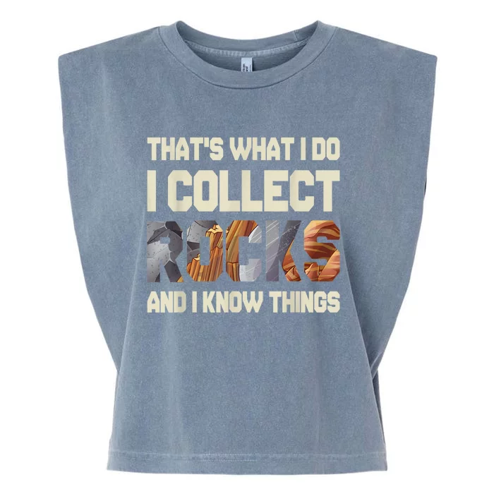 I Collect Rocks And I Know Things Geology Geologist Geode Garment-Dyed Women's Muscle Tee