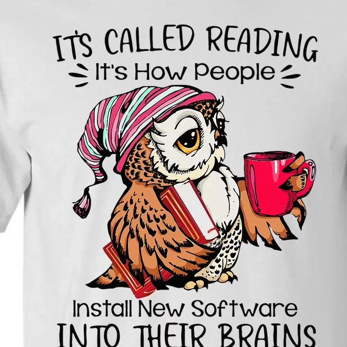 Its Called Reading Install Software Into Brain Owl Coffee Tall T-Shirt