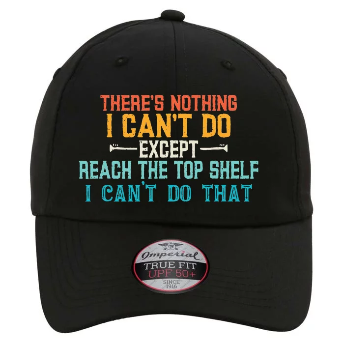 I Cant Reach The Top Shelf Funny Short People Tees Gift The Original Performance Cap