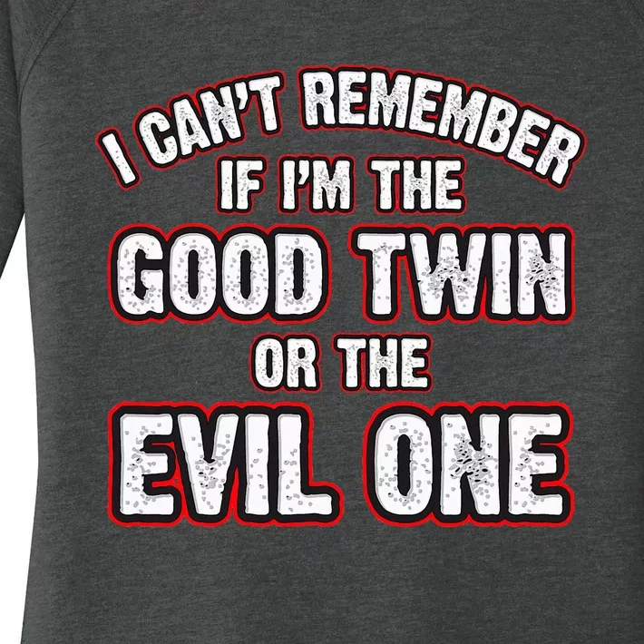 I CanT Remember If IM The Good Twin Or The Evil Women's Perfect Tri Tunic Long Sleeve Shirt