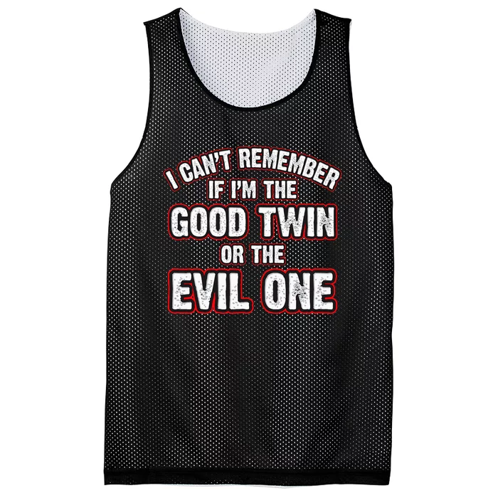 I CanT Remember If IM The Good Twin Or The Evil Mesh Reversible Basketball Jersey Tank