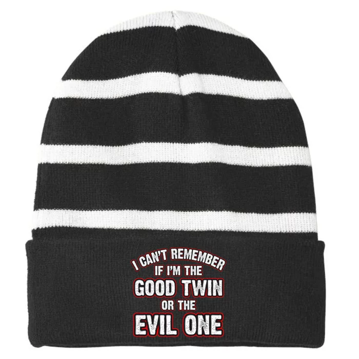 I CanT Remember If IM The Good Twin Or The Evil Striped Beanie with Solid Band