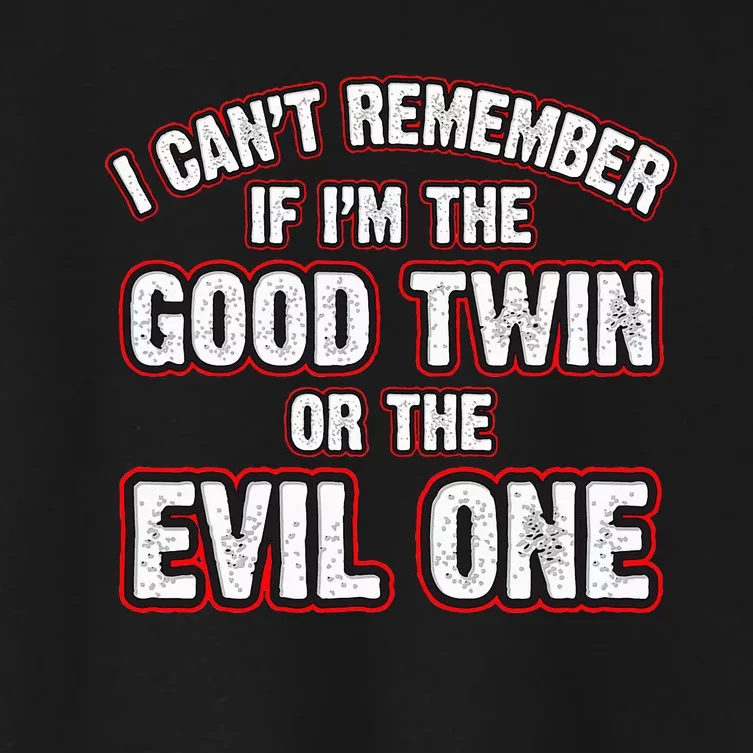 I CanT Remember If IM The Good Twin Or The Evil Women's Crop Top Tee