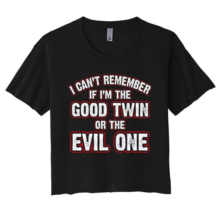 I CanT Remember If IM The Good Twin Or The Evil Women's Crop Top Tee