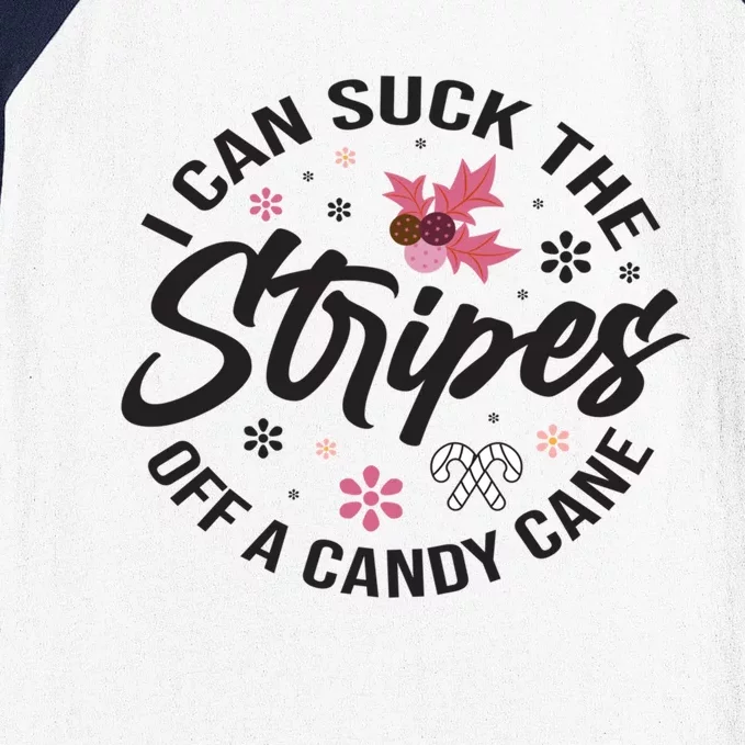 I Can Suck The Stripes Of A Candy Cane Christmas Holiday Gift Baseball Sleeve Shirt