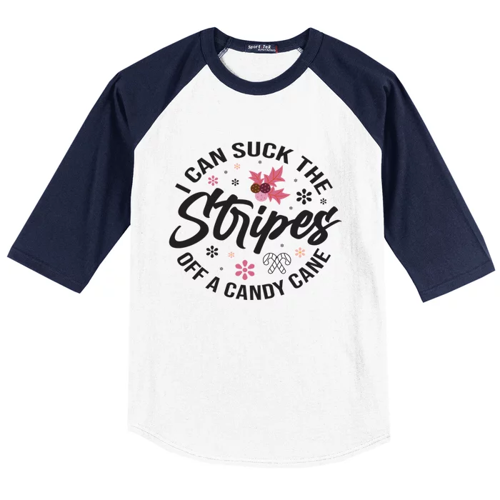 I Can Suck The Stripes Of A Candy Cane Christmas Holiday Gift Baseball Sleeve Shirt