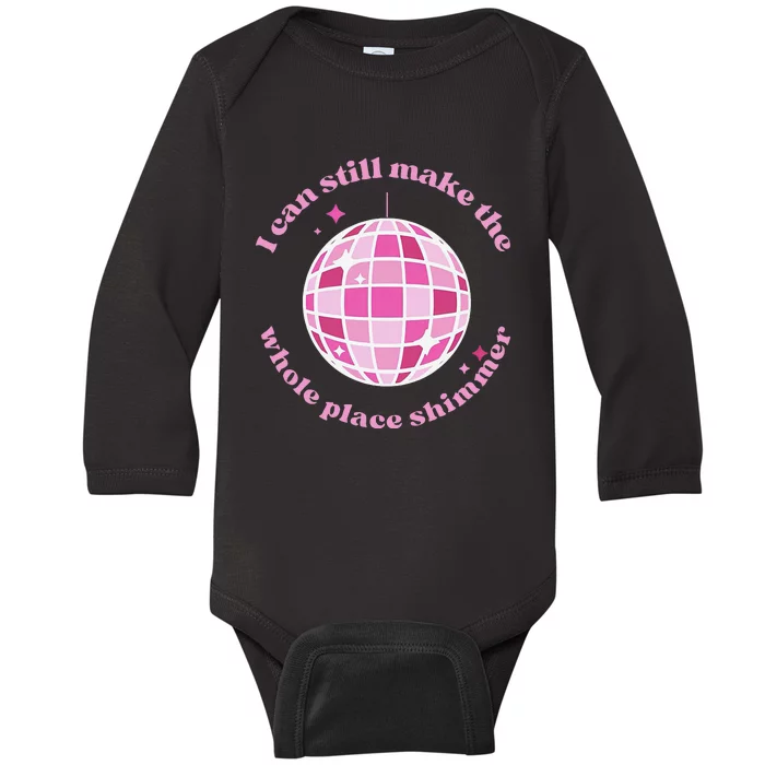 I Can Still Make The Whole Place Shimmer Baby Long Sleeve Bodysuit