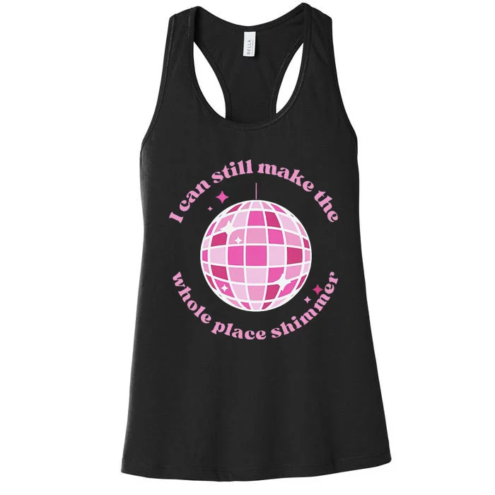 I Can Still Make The Whole Place Shimmer Women's Racerback Tank