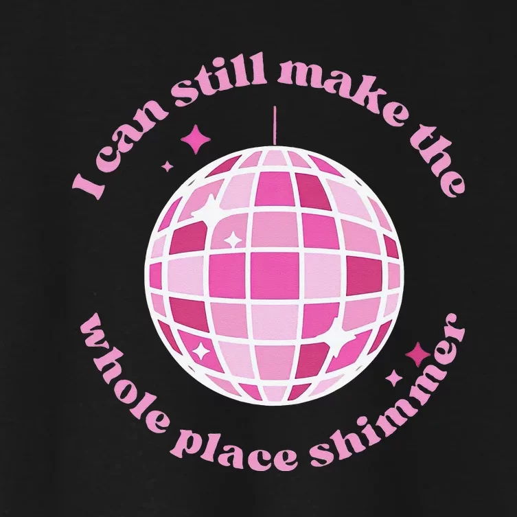 I Can Still Make The Whole Place Shimmer Women's Crop Top Tee