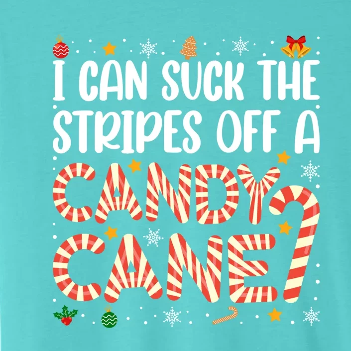 I Can Suck The Stripes Off A Candy Cane Funny Christmas Xmas Funny Gift ChromaSoft Performance T-Shirt