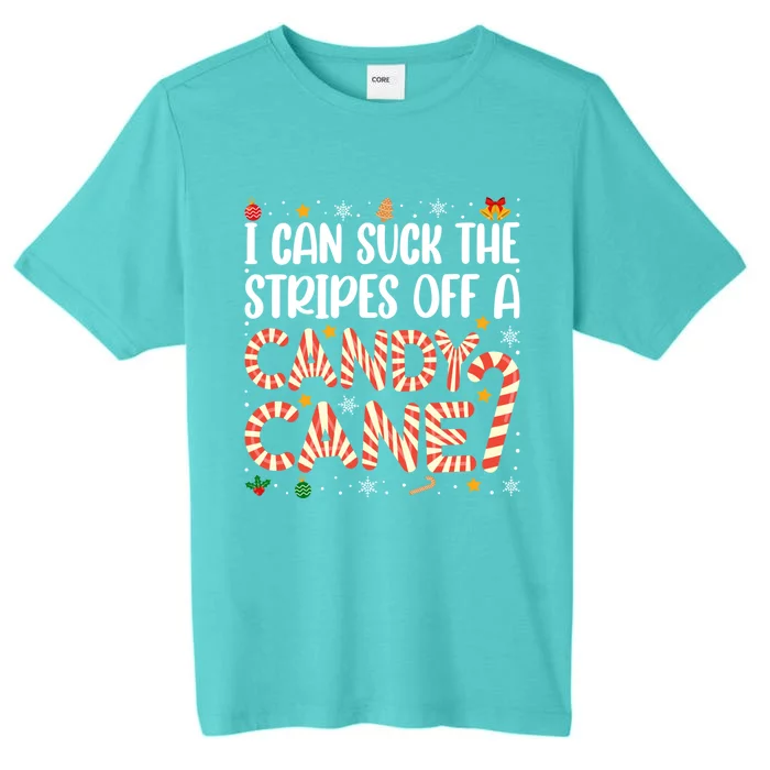 I Can Suck The Stripes Off A Candy Cane Funny Christmas Xmas Funny Gift ChromaSoft Performance T-Shirt