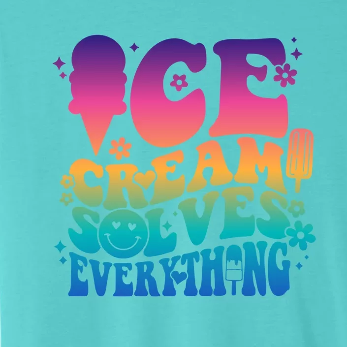 Ice Cream Solves Everything For National Ice Cream Day Gift ChromaSoft Performance T-Shirt