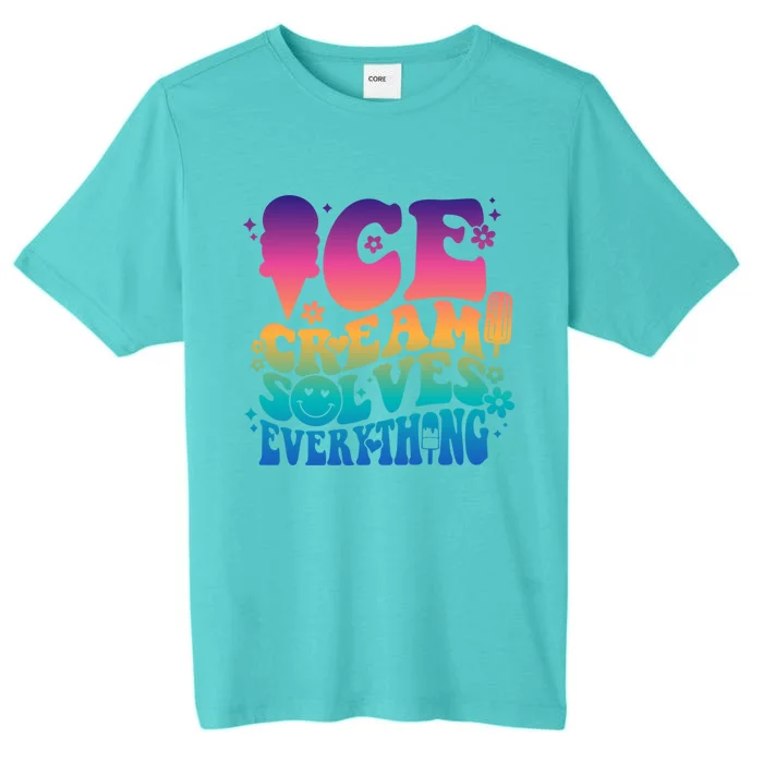 Ice Cream Solves Everything For National Ice Cream Day Gift ChromaSoft Performance T-Shirt