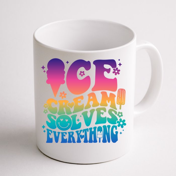 Ice Cream Solves Everything For National Ice Cream Day Gift Front & Back Coffee Mug