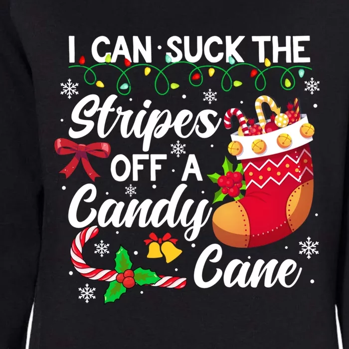 I Can Suck The Stripes Off A Candy Cane Christmas Naughty Gift Womens California Wash Sweatshirt