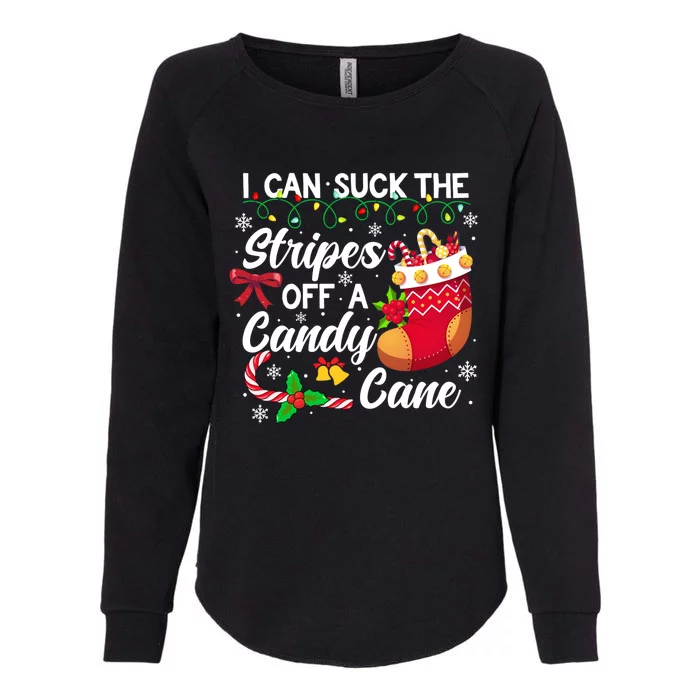 I Can Suck The Stripes Off A Candy Cane Christmas Naughty Gift Womens California Wash Sweatshirt