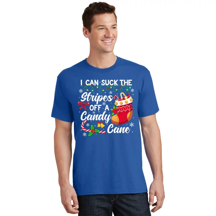 I Can Suck The Stripes Off A Candy Cane Christmas Naughty Gift T-Shirt