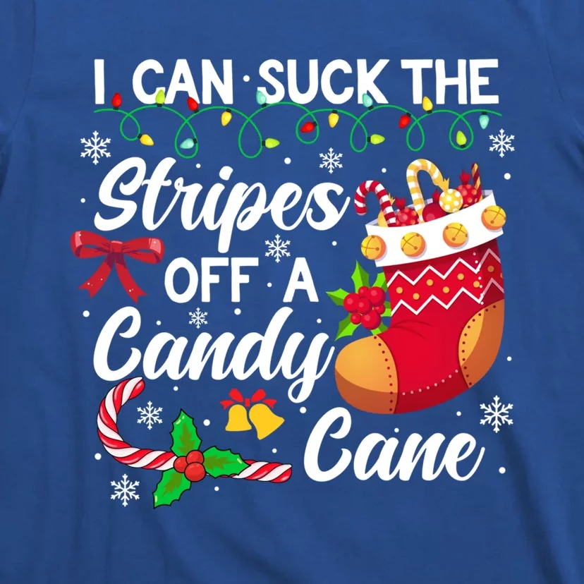 I Can Suck The Stripes Off A Candy Cane Christmas Naughty Gift T-Shirt