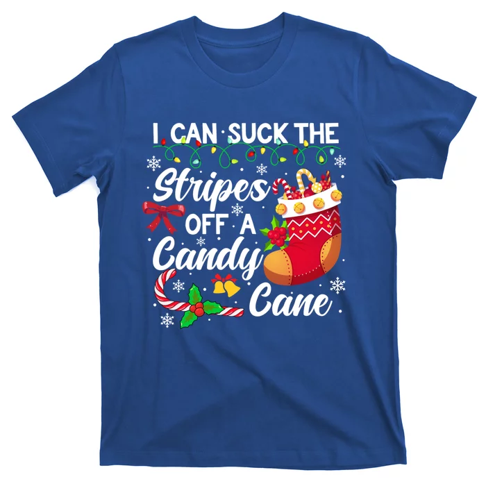 I Can Suck The Stripes Off A Candy Cane Christmas Naughty Gift T-Shirt