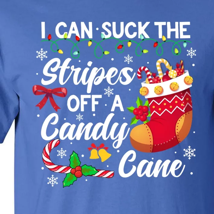 I Can Suck The Stripes Off A Candy Cane Christmas Naughty Gift Tall T-Shirt