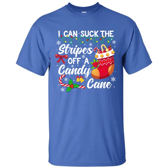 I Can Suck The Stripes Off A Candy Cane Christmas Naughty Gift Tall T-Shirt