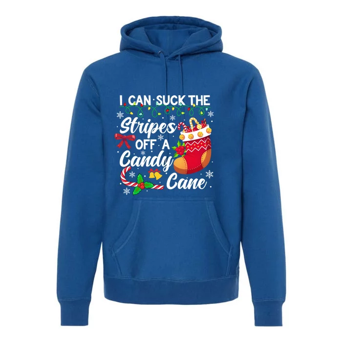 I Can Suck The Stripes Off A Candy Cane Christmas Naughty Gift Premium Hoodie