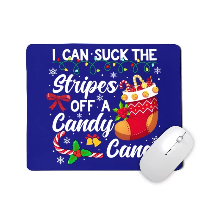 I Can Suck The Stripes Off A Candy Cane Christmas Naughty Gift Mousepad