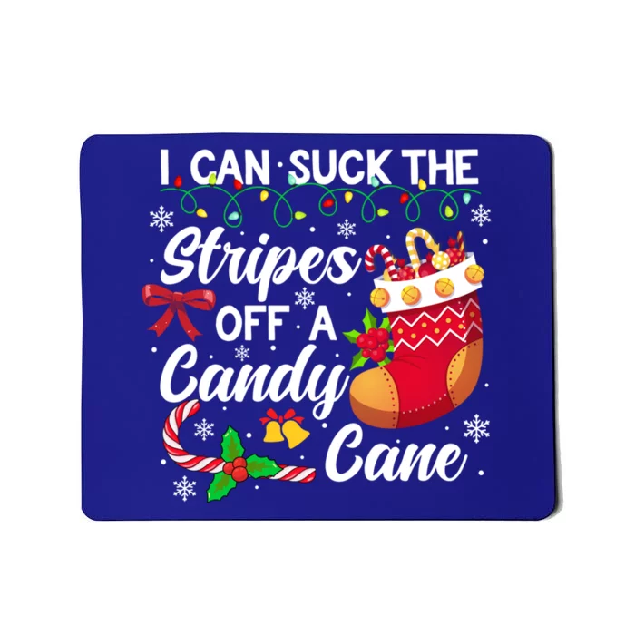 I Can Suck The Stripes Off A Candy Cane Christmas Naughty Gift Mousepad