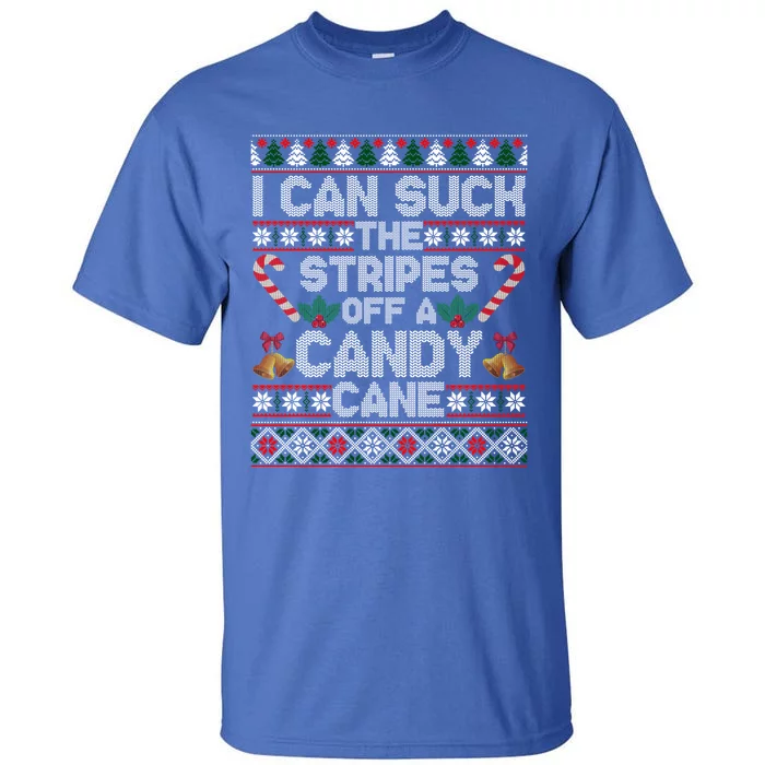 I Can Suck The Stripes Off A Candy Cane Christmas Ugly Xmas Meaningful Gift Tall T-Shirt